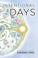 Zámerné dni: Cieľavedomé vytváranie svojho života - Intentional Days: Creating Your Life on Purpose