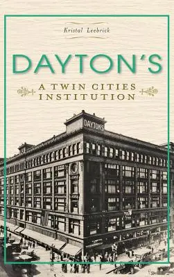 Dayton's: Inštitúcia v Twin Cities - Dayton's: A Twin Cities Institution