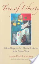 Strom slobody: Kultúrne dedičstvo haitskej revolúcie v atlantickom svete - Tree of Liberty: Cultural Legacies of the Haitian Revolution in the Atlantic World