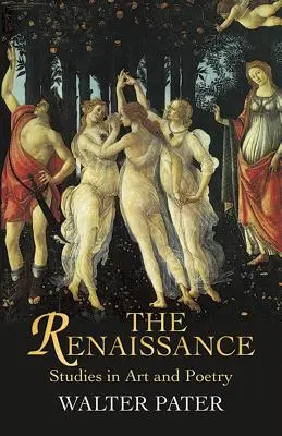 Renesancia: Renesancia: Umelecké a básnické štúdie - The Renaissance: Studies in Art and Poetry