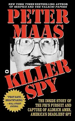 Vražedný špión: Vnútorný príbeh o prenasledovaní a dolapení Aldricha Amesa, najsmrteľnejšieho amerického špióna - Killer Spy: Inside Story of the FBI's Pursuit and Capture of Aldrich Ames, America's Deadliest Spy