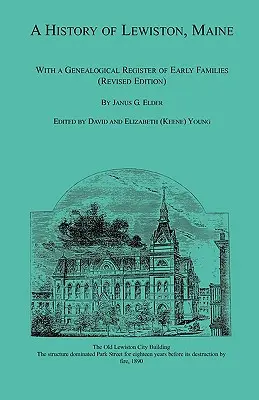 Dejiny mesta Lewiston v štáte Maine s genealogickým registrom prvých rodín (revidované vydanie) - A History of Lewiston, Maine, With a Genealogical Register of Early Families (Revised Edition)