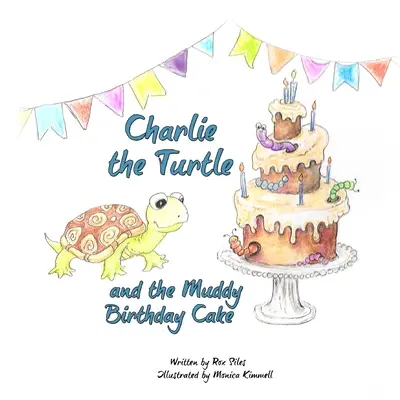 Želva Charlie a blatistá narodeninová torta - Charlie the Turtle and the Muddy Birthday Cake