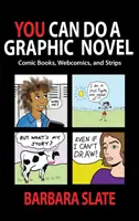 You Can Do a Graphic Novel: Komiksy, webové komiksy a stripy - You Can Do a Graphic Novel: Comic Books, Webcomics, and Strips