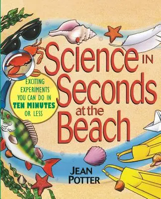 Veda za pár sekúnd na pláži: Zaujímavé experimenty, ktoré zvládnete za desať minút alebo menej - Science in Seconds at the Beach: Exciting Experiments You Can Do in Ten Minutes or Less