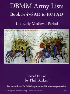 DBMM Zoznamy armád Kniha 3: Obdobie raného stredoveku 476 n. l. až 1971 n. l. - DBMM Army Lists Book 3: The Early Medieval Period 476 AD to 1971 AD