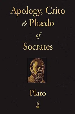 Sokratova Apológia, Kritón a Faidón - The Apology, Crito and Phaedo of Socrates