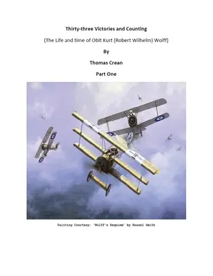 Tridsaťtri víťazstiev a počítanie: (Život a doba Oblt Kurta (Roberta Wilhelma) Wolffa) - Thirty-Three Victories and Counting: (The Life and Time of Oblt Kurt (Robert Wilhelm) Wolff)