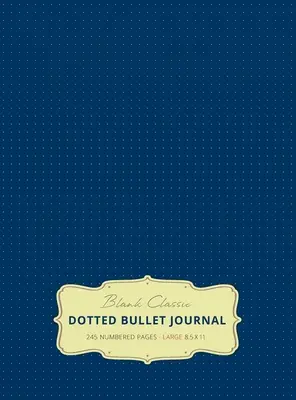 Veľký bodkovaný denník 8,5 x 11 (kráľovská modrá č. 8) tvrdá väzba - 245 číslovaných strán - Large 8.5 x 11 Dotted Bullet Journal (Royal Blue #8) Hardcover - 245 Numbered Pages