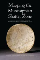 Mapovanie Mississippi Shatter Zone: Koloniálny obchod s indiánskymi otrokmi a regionálna nestabilita na americkom juhu - Mapping the Mississippian Shatter Zone: The Colonial Indian Slave Trade and Regional Instability in the American South