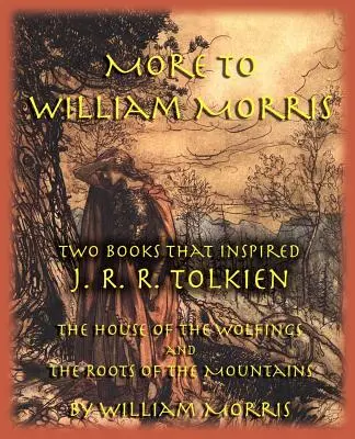 Viac k Williamovi Morrisovi: Dve knihy, ktoré inšpirovali J. R. R. Tolkiena - Dom Wolfingov a Korene hôr - More to William Morris: Two Books That Inspired J. R. R. Tolkien-The House of the Wolfings and the Roots of the Mountains