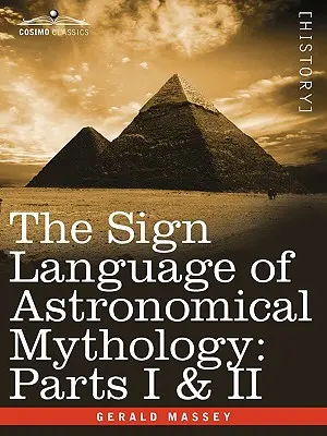 Znaková reč astronomickej mytológie: Časti I a II - The Sign Language of Astronomical Mythology: Parts I & II