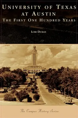 Texaská univerzita v Austine: Prvých sto rokov - University of Texas at Austin: The First One Hundred Years