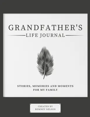 Dedov životný denník: Príbehy, spomienky a momenty pre moju rodinu - Grandfather's Life Journal: Stories, Memories and Moments for My Family