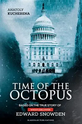 Čas chobotnice: Na základe skutočného príbehu whistleblowera Edwarda Snowdena - Time of the Octopus: Based on the true story of whistleblower Edward Snowden