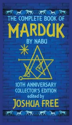 Kompletná kniha Marduka Nabu: Vreckový anunnakiovský devocionálny sprievodca babylonskými modlitbami a rituálmi - The Complete Book of Marduk by Nabu: A Pocket Anunnaki Devotional Companion to Babylonian Prayers & Rituals