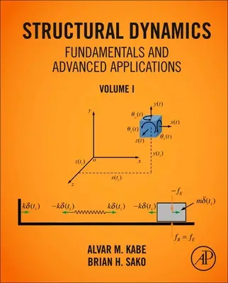Základy stavebnej dynamiky a pokročilé aplikácie, I. zväzok: Volume I - Structural Dynamics Fundamentals and Advanced Applications, Volume I: Volume I