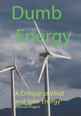 Hlúpa energia: Kritika veternej a solárnej energie - Dumb Energy: A Critique of Wind and Solar Energy