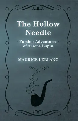 Dutá ihla; ďalšie dobrodružstvá Arséna Lupina - The Hollow Needle; Further Adventures of Arsene Lupin