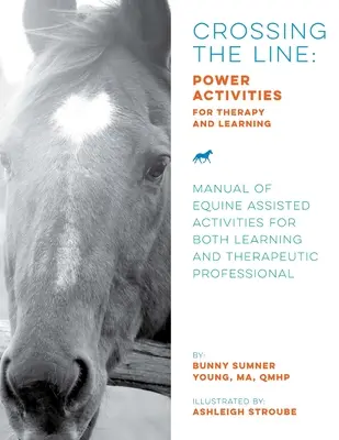 Prekročenie hranice: Aktivity na terapiu a učenie: Príručka aktivít s asistenciou koní na učenie aj terapiu - Crossing the Line: Power Activities for Therapy and Learning: Manual of Equine Assisted Activities for Both Learning and Therapeutic Prof