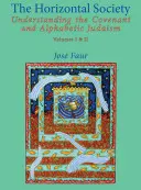Horizontálna spoločnosť: (I. a II. diel): Horizontálna spoločnosť: porozumenie zmluve a abecednému judaizmu - The Horizontal Society: Understanding the Covenant and Alphabetic Judaism (Vol. I and II)