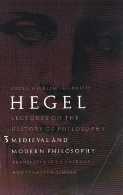 Prednášky z dejín filozofie, zväzok 3: Stredoveká a novoveká filozofia - Lectures on the History of Philosophy, Volume 3: Medieval and Modern Philosophy