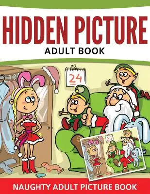 Kniha skrytých obrázkov pre dospelých: Nezbedné obrázky pre dospelých - Hidden Pictures Adult Book: Naughty Adult Picture Book