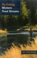 Muškárenie na západných pstruhových tokoch - Fly-Fishing Western Trout Streams
