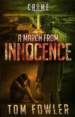 Pochod z nevinnosti: Ferguson: Nevinnosť: kriminálny román C.T. Fergusona - A March from Innocence: A C.T. Ferguson Crime Novel