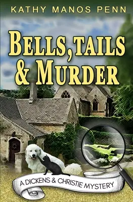 Zvončeky, chvosty a vraždy: (Záhada Dickensa a Christie) - Bells, Tails, & Murder: (A Dickens & Christie Mystery)