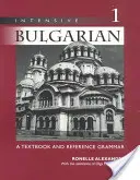 Intenzívna bulharčina: Učebnica a referenčná gramatika, 1. diel - Intensive Bulgarian: A Textbook and Reference Grammar, Volume 1