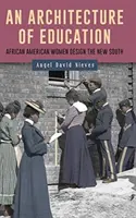 Architektúra vzdelávania: Afroameričanky navrhujú nový Juh - An Architecture of Education: African American Women Design the New South
