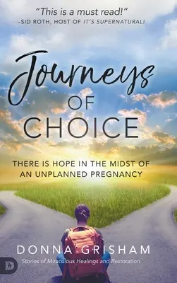 Cesty voľby: uprostred neplánovaného tehotenstva je nádej - Journeys of Choice: There is Hope in the Midst of an Unplanned Pregnancy