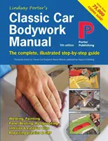 Classic Car Bodywork Manual: Kompletný ilustrovaný sprievodca krok za krokom - Classic Car Bodywork Manual: The complete, illustrated step-by-step guide
