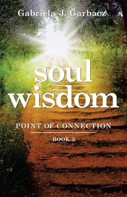 Múdrosť duše: Bod spojenia Kniha 3 - Soul Wisdom: Point of Connection Book 3