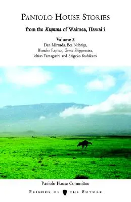 Príbehy z panského domu: Od kupunov z Waimea na Havaji, zväzok 1 - Paniolo House Stories: From the Kupuna of Waimea, Hawai'i Volume 1