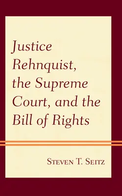 Sudca Rehnquist, Najvyšší súd a Listina práv - Justice Rehnquist, the Supreme Court, and the Bill of Rights