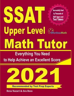 SSAT Upper Level Math Tutor (Učiteľ matematiky vyššej úrovne): Všetko, čo potrebujete, aby ste dosiahli vynikajúce skóre - SSAT Upper Level Math Tutor: Everything You Need to Help Achieve an Excellent Score