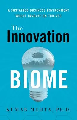 Inovačný bióm: Udržateľné podnikateľské prostredie, v ktorom sa darí inováciám - The Innovation Biome: A Sustained Business Environment Where Innovation Thrives