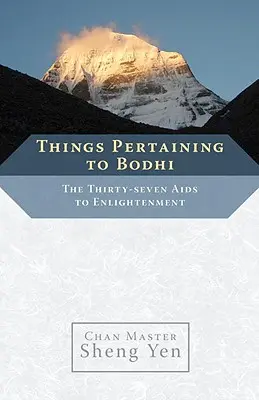 Veci týkajúce sa Bodhi: Tridsaťsedem pomôcok k osvieteniu - Things Pertaining to Bodhi: The Thirty-Seven Aids to Enlightenment