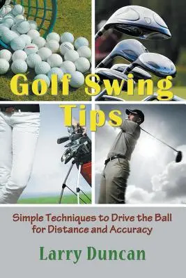 Tipy na golfový švih: Jednoduché techniky na dosiahnutie vzdialenosti a presnosti pri hode loptičkou - Golf Swing Tips: Simple Techniques to Drive the Ball for Distance and Accuracy