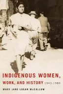 Domorodé ženy, práca a história: 1940-1980 - Indigenous Women, Work, and History: 1940-1980