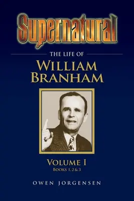Nadprirodzené - Život Williama Branhama 1. diel - Supernatural - The Life of William Branham Volume 1