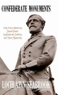Pamätníky Konfederácie: Prečo by si mal každý Američan uctiť vojakov Konfederácie a ich pamätníky - Confederate Monuments: Why Every American Should Honor Confederate Soldiers and Their Memorials