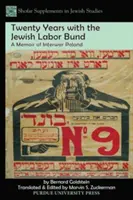 Dvadsať rokov so Židovským zväzom práce: Spomienky na medzivojnové Poľsko - Twenty Years with the Jewish Labor Bund: A Memoir of Interwar Poland
