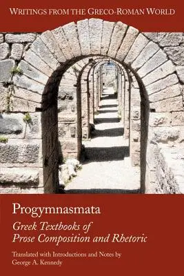 Progymnasmata: grécke učebnice kompozície prózy a rétoriky - Progymnasmata: Greek Textbooks of Prose Composition and Rhetoric