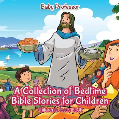 Zbierka biblických príbehov pre deti na dobrú noc - Kniha pre deti o Ježišovi - A Collection of Bedtime Bible Stories for Children - Children's Jesus Book