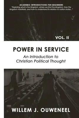 Sila v službe: Úvod do kresťanského politického myslenia - Power in Service: An Introduction to Christian Political Thought