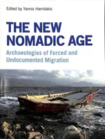 Nový nomádsky vek: Archeológie nútenej a nedokumentovanej migrácie - The New Nomadic Age: Archaeologies of Forced and Undocumented Migration