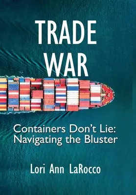 Obchodná vojna: Kontajnery neklamú, plavba po mori - Trade War: Containers Don't Lie, Navigating the Bluster